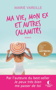 Ma vie, mon ex et autres calamités - Vareille Marie