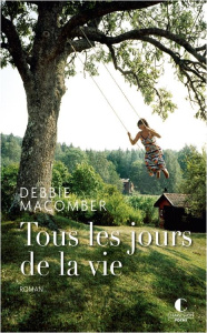 Tous les jours de la vie - Macomber Debbie ; Bertrand Florence