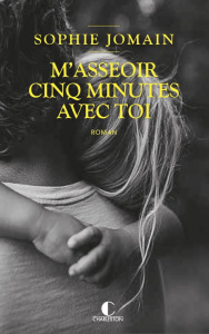 M'asseoir cinq minutes avec toi - Jomain Sophie