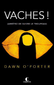Les indomptables. Arrêtez des suivre le troupeau - O'Porter Dawn ; Ducellier Typhaine