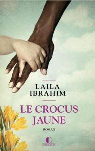 Le crocus jaune - Ibrahim Laila ; Thériault Marie-José