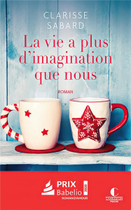 La vie a plus d'imagination que nous - Sabard Clarisse