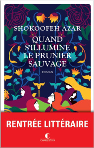 Quand s'illumine le prunier sauvage - Azar Shokoofeh