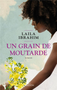 Un grain de moutarde - Ibrahim Laila ; Thériault Marie-José
