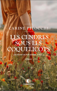 Les rêves de nos mères/02/Les cendres sous les coquelicots - Pitocchi Carine