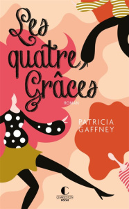 Les quatre Grâces - Gaffney Patricia