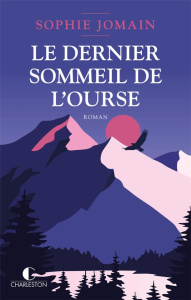 Le dernier sommeil de l'ourse - Jomain Sophie