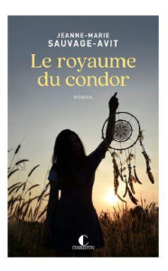 Le royaume du condor - Sauvage-Avit Jeanne-Marie