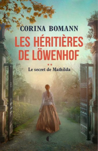 LES HERITIERES DE LOWENHOF/02/LE SECRET DE MATHILDA - Bomann Corina ; Gepner Corinna