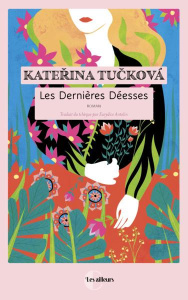 Les dernières déesses - Tucková Katerina ; Antolin Eurydice