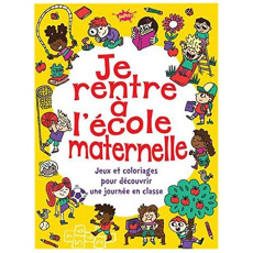 Je rentre à l'école maternelle. Super jeux et coloriages pour découvrir une journée en classe - Farnsworth Lauren ; Dickason Chris