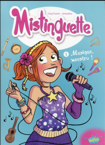 Mistinguette Tome 1 : Musique, maestro ! - Tessier Greg
