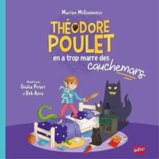 Théodore Poulet : Théodore Poulet en a trop marre des cauchemars - McGuinness Marion ; Priori Giulia ; Azra Deb