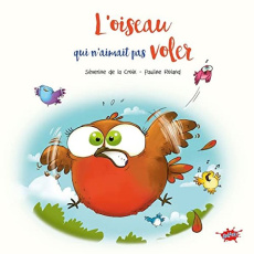 L'oiseau qui n'aimait pas voler - La Croix Séverine de ; Roland Pauline