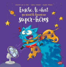 Eusèbe : Le chat qui rêvait de devenir un super-héros - La Croix Séverine de ; Orlando Valeria ; Roland Pa