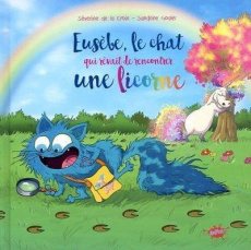 Eusèbe : Le chat qui rêvait de rencontrer une licorne - La Croix Séverine de ; Goalec Sandrine ; Odone Joë