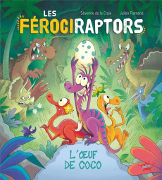 Les Férociraptors Tome 1 : L'oeuf de Coco - La Croix Séverine de ; Flamand Julien