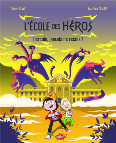 L'école des héros. Hercule, jamais ne recule ! - Clavel Fabien ; Demore Mathieu