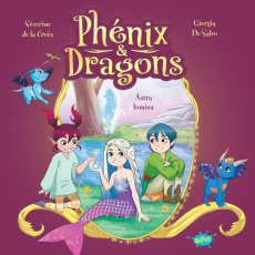 Phénix & dragons : Astra Lumina - La Croix Séverine de ; Salvo Giorgia de ; Castelli