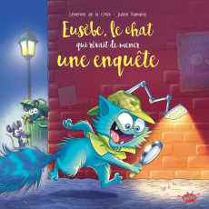 Eusèbe : Le chat qui rêvait de mener une enquête - La Croix Séverine de ; Flamand Julien ; Filippo Sa