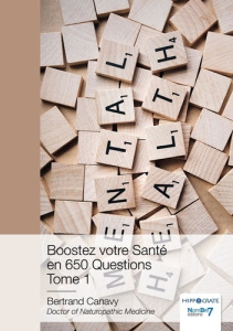 Boostez votre santé en 650 questions. Tome 1 - Canavy Bertrand