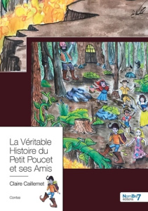 La véritable histoire du Petit Poucet et ses amis. Suivi de Contes Fantastiques - Caillemet Claire