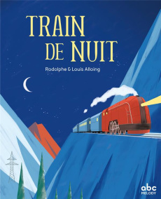 Train de nuit - Alloing Rodolphe ; Alloing Louis