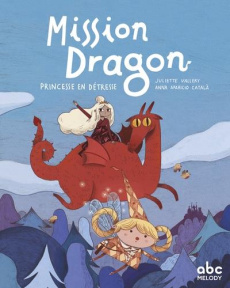 Mission dragon. Princesse en détresse - Vallery Juliette ; Aparicio Català Anna