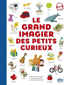 Le grand imagier des petits curieux. Avec 1 QR code - Husar Stéphane ; Cayrey Anne-Sophie ; Bonnefoy Ale