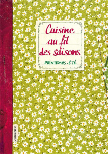 Cuisine au fil des saisons. Printemps - Eté - Ezgulian Sonia ; Auger Emmanuel