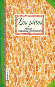 Les Pâtes. Recettes et variations gourmandes - Ezgulian Sonia ; Auger Emmanuel