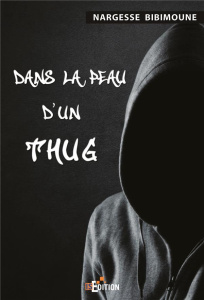 Dans la peau d'un Thug Tome 1 - Bibimoune Nargesse