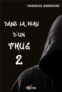 Dans la peau d'un Thug Tome 2 - Bibimoune Nargesse