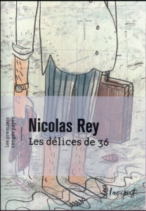 Les déclices de 36 - Rey Nicolas