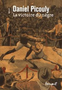 La victoire du nègre - Picouly Daniel