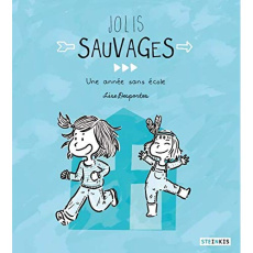 Jolis sauvages. Une année sans école - Desportes Lise ; Bellar Clara