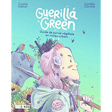 Guerilla Green. Guide de survie végétale en milieu urbain - Damblé Ophélie ; Kalkair Cookie