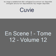 En scène ! Tome 12 - CUVIE