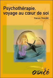 Psychothérapie : voyage au coeur de soi - Traube Patrick