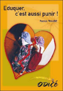 Eduquer, c'est aussi punir ! - Traube Patrick