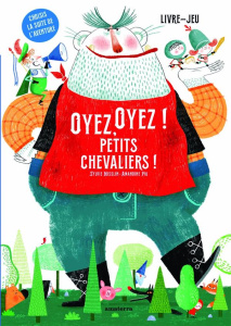 Oyez, oyez ! Petits chevaliers ! - Misslin Sylvie ; Piu Amandine
