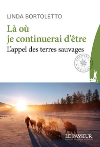 Là où je continuerai d'être. L'appel des terres sauvages - Bortoletto Linda