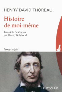Histoire de moi-même - Thoreau Henry David ; Gillyboeuf Thierry