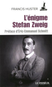 L'énigme Stefan Zweig - Huster Francis ; Schmitt Eric-Emmanuel