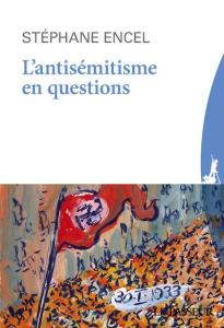 L'antisémitisme en questions - Encel Stéphane