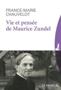 Vie et pensée de Maurice Zundel - Chauvelot France-Marie