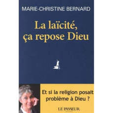 La laïcité, ça repose Dieu - Bernard Marie-Christine