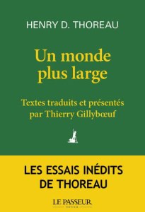 Un monde plus large - Thoreau Henry David ; Gillyboeuf Thierry