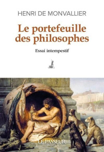 Le portefeuille des philosophes. Essai intempestif - Monvallier Henri de