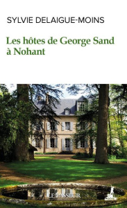 Les hotes de George Sand à Nohant - Delaigue-Moins Sylvie ; Buisson Georges